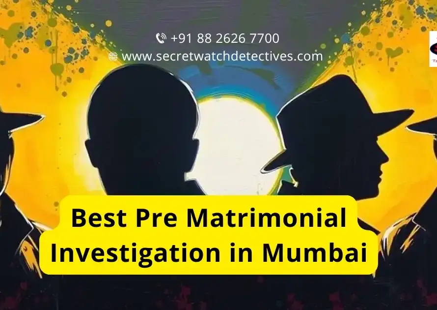 Best Pre Matrimonial Investigation in Mumbai