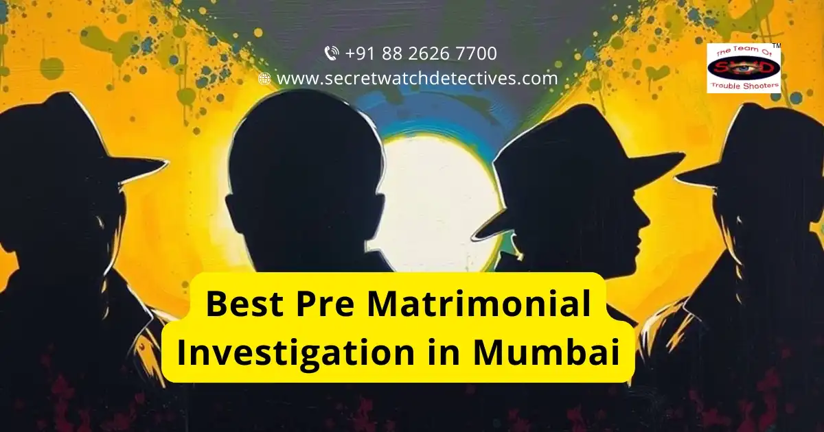 Best Pre Matrimonial Investigation in Mumbai