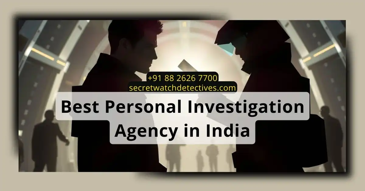 Best Personal Investigation Agency in India