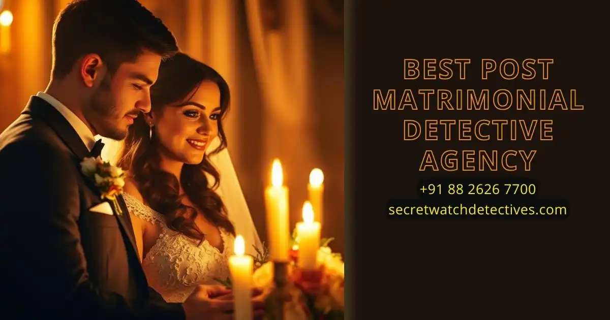 Best Post matrimonial detective agency in Delhi