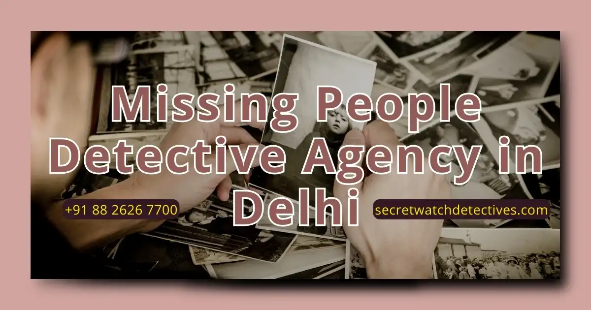 Missing People Detective Agency in Delhi