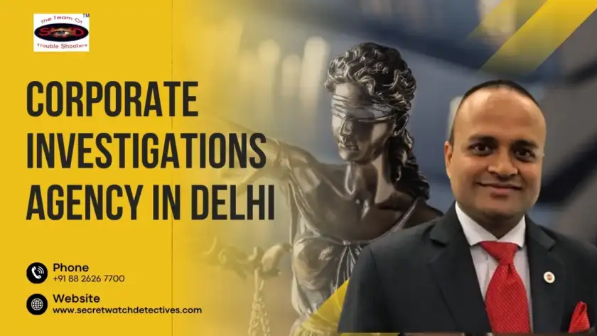 Corporate Investigations Agency in Delhi