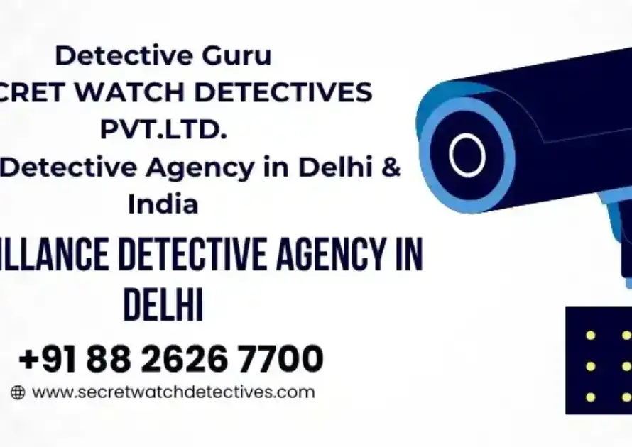 Surveillance Detective agency in Delhi