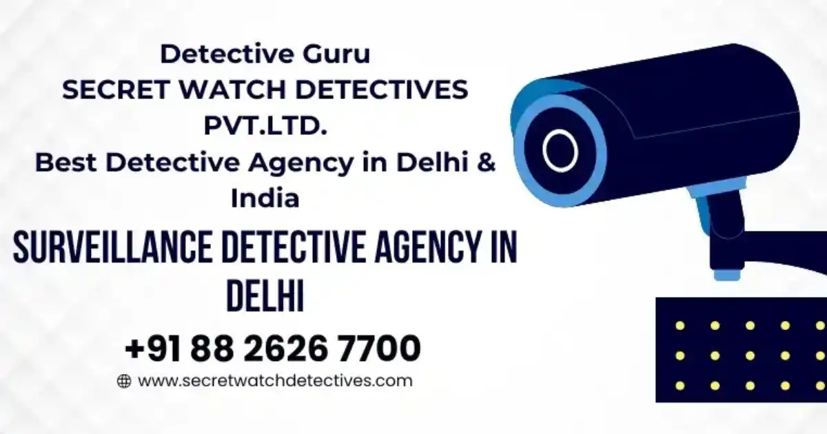 Surveillance Detective agency in Delhi