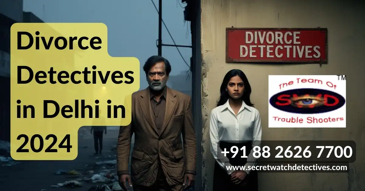 Divorce Detectives in Delhi India Rahul Rai Gupta Detective Guru