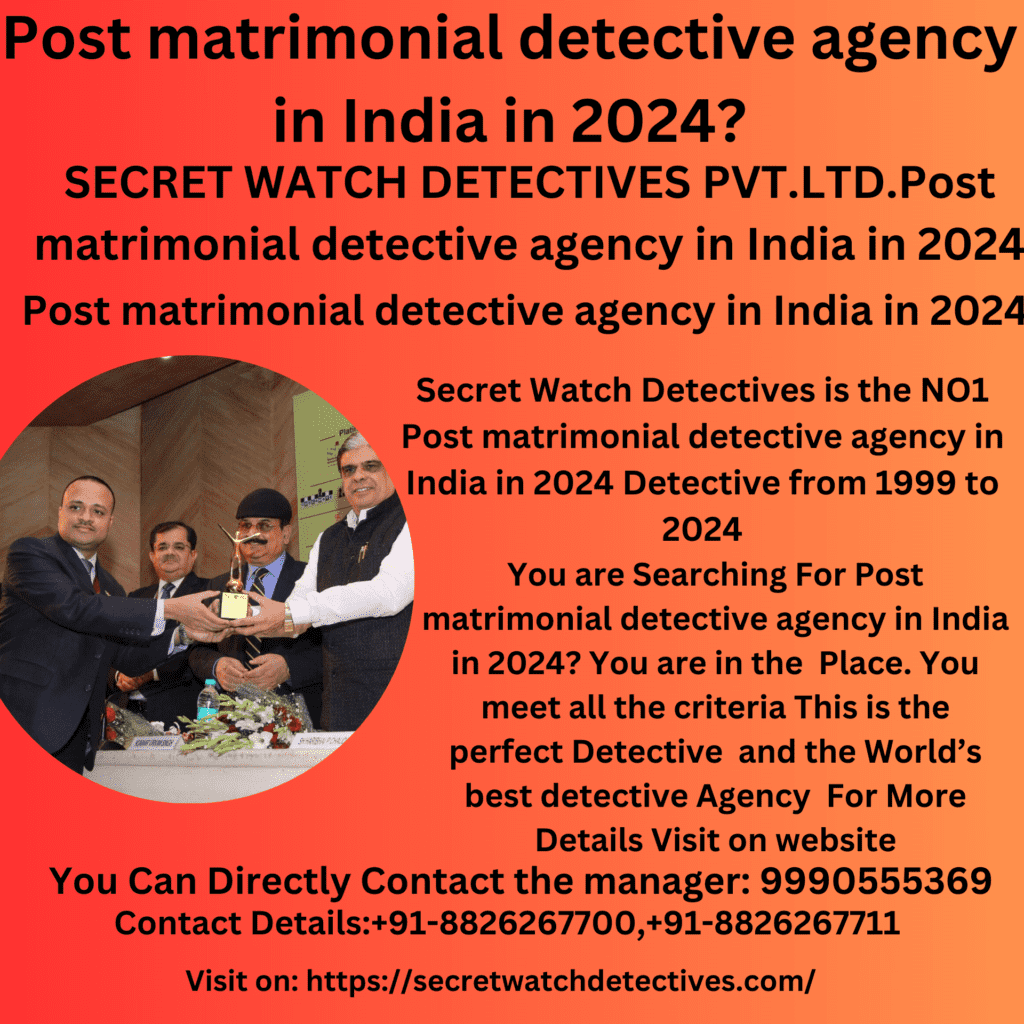 Post matrimonial detective agency in India