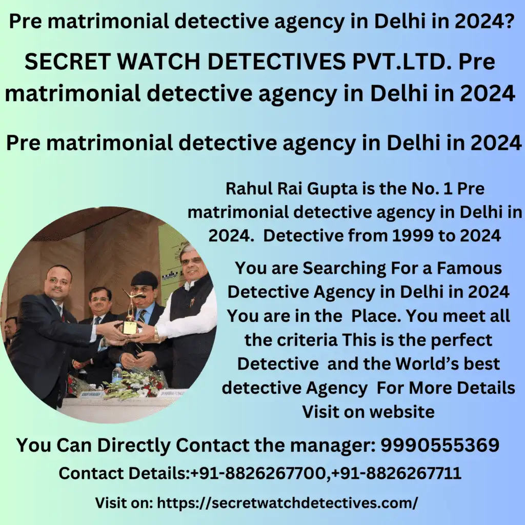 Pre matrimonial detective agency in delhi