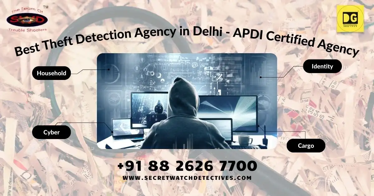 Best Theft Detection Agency in Delhi - APDI Certified Agency