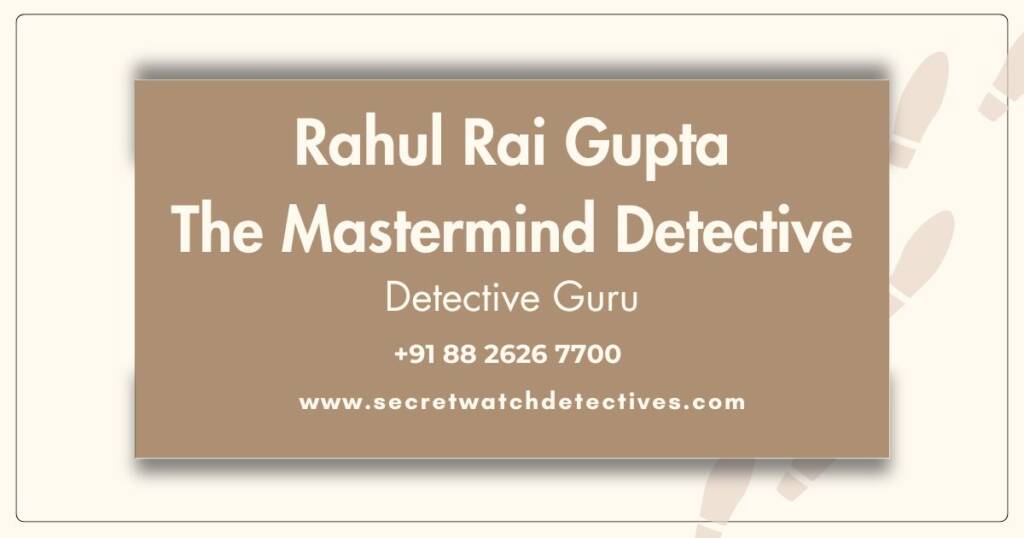 Top 10 Private Detectives in India 2024 Rahul Rai Gupta The Mastermind Detective