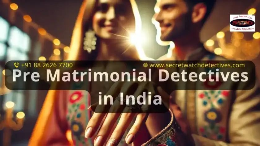 Pre Matrimonial Detectives India
