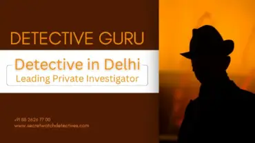 Detectives in Delhi | Surveillance & Investigation Tools