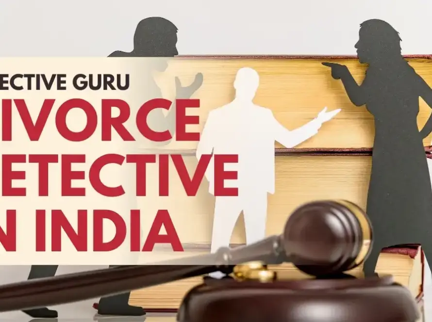 Facing Legal Challenges Hire a Divorce Detective in India