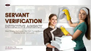 Servant Verification Detective Agency in Delhi