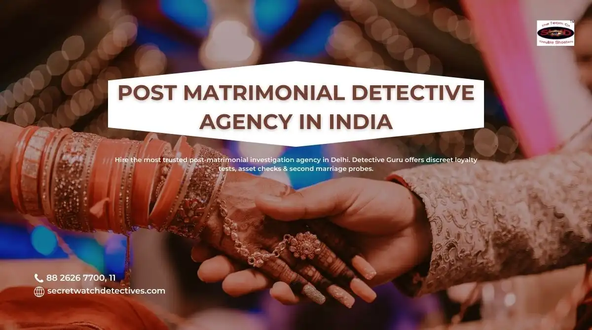 Post matrimonial detective agency in India new