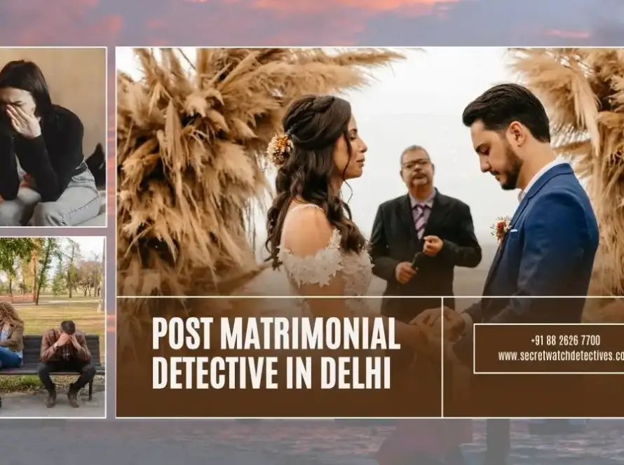 Post Matrimonial Detective in Delhi